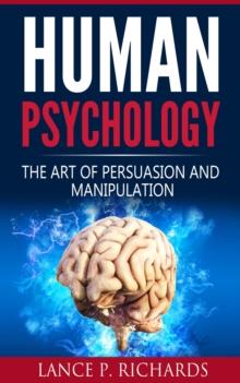 Human Psychology : The Art Of Persuasion And Manipulation