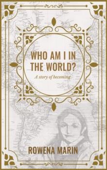 Who am I in the world? : A story of becoming