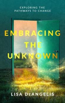 Embracing the Unknown : Exploring the Pathways to Change