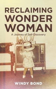 Reclaiming Wonder Woman : A Journey of Self-Discovery