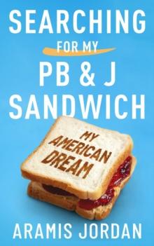 Searching for my PB and J Sandwich : My American Dream