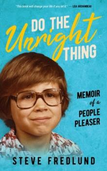 Do the Unright Thing : Memoir of a People Pleaser