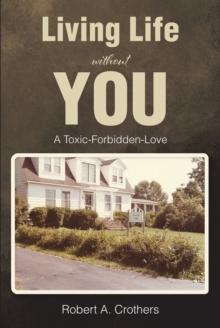 Living Life without You : A Toxic-Forbidden-Love