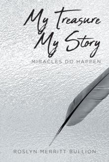 My Treasure My Story : Miracles Do Happen