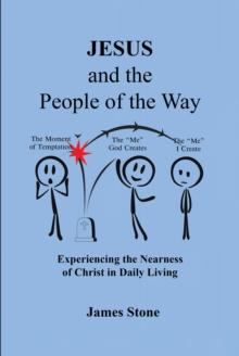 Jesus and the People of the Way : Experiencing the Nearness of Christ in Daily Living