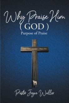 Why Praise Him(God) : Purpose of Praise