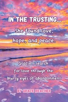 In the Trusting... : She found love, hope and peace.