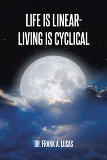 Life Is Linear - Living Is Cyclical