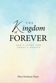 The Kingdom of Forever : God's Story For Today's People