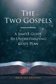 The Two Gospels : A Simple Guide to Understanding God's Plan