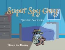 Super Spy Guy : Operation Fear Factor