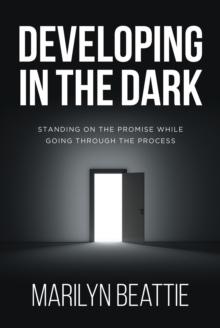 Developing in the Dark : Standing on the Promise while Going through the Process