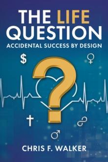 The LIFE Question : Accidental Success By Design