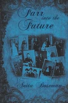 Farr into the Future : The Third Book in the Farr Family Saga