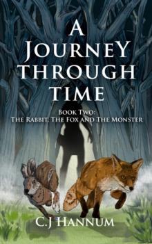 A JOURNEY  THROUGH  TIME: Book Two : The Rabbit, The Fox and The Monster