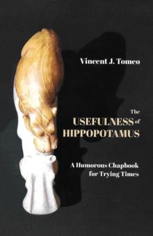 The Usefulness of Hippopotamus : A Humorous Chapbook for Trying Times