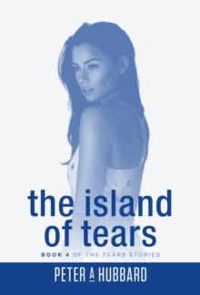 The Island of Tears : Book 4 of the Tears Stories