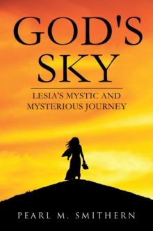 God's Sky : LESIA'S MYSTIC AND MYSTERIOUS JOURNEY