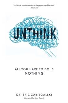 Unthink : All You Have To Do Is Nothing