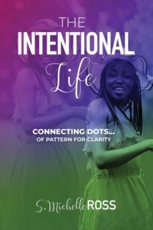 The Intentional Life : Connecting Dots of Pattern for Clarity