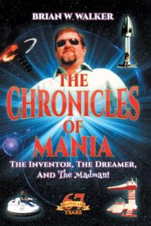 THE CHRONICLES OF MANIA : THE INVENTOR, THE DREAMER, AND The Madman!