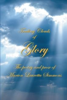 Trailing Clouds Of Glory : The poetry and prose of Marion Lauretta Simmons