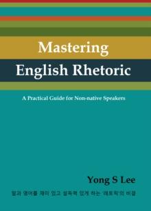 Mastering English Rhetoric : A Practical Guide for Non-native Speakers