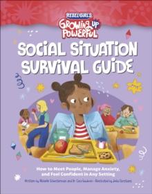 Social Situation Survival Guide : How to Meet People, Manage Anxiety, and Feel Confident in Any Setting