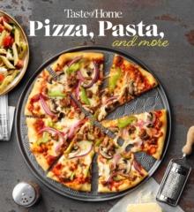 Taste of Home Pizza, Pasta, and More : 200+ Recipes Deliver the Comfort, Versatility and Rich Flavors of Italian-Style Delights