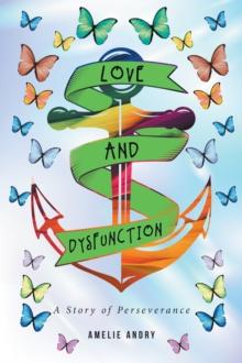 Love and Dysfunction : A Story of Perseverance