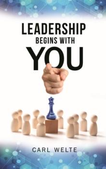 Leadership Begins with You : Being a Self-Aware and Skillful Leader