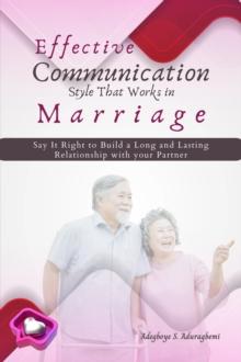 Effective Communication Style that works in Marriage : Say it Right to Build a Long and Lasting Relationship with your partner