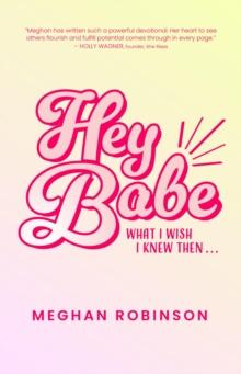 Hey Babe : What I Wish I Knew Then...