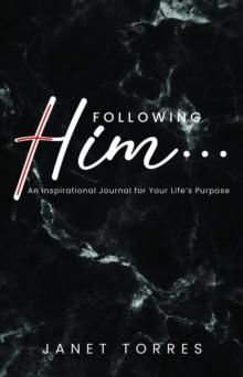 Following Him... : An Inspirational Journal for Your Life's Purpose