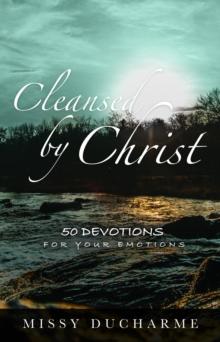 Cleansed by Christ : 50 Devotions for Your Emotions