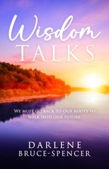 Wisdom Talks : We Must Go Back to Our Roots to Walk into Our Future