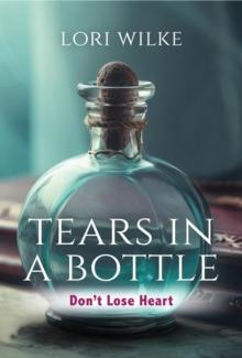 Tears in a Bottle : Don't Lose Heart