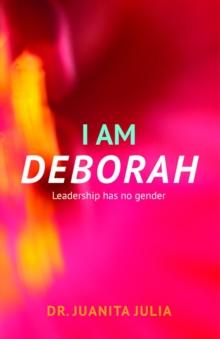 I Am Deborah : Leadership Has No Gender