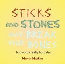 Sticks and Stones May Break Your Bones but Words Really Hurt Also