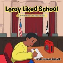 Leroy Liked School : A Biography of a Chief Justice