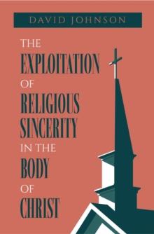 The Exploitation of Religious Sincerity in the Body of Christ