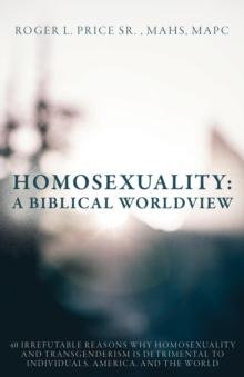 Homosexuality : A Biblical Worldview