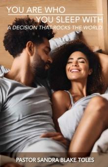 You Are Who You Sleep With : A Decision That Rocks the World