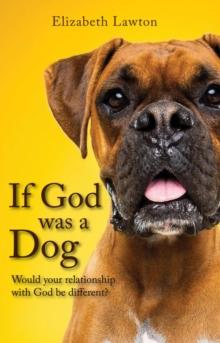 If God Was a Dog : Would Your Relationship with God be Different?