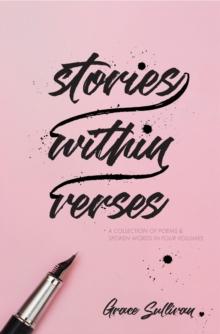 Stories Within Verses : A Collection of Poems & Spoken Words in Four Volumes