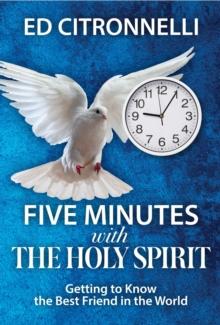 Five Minutes with the Holy Spirit : Getting to Know the Best Friend in the World