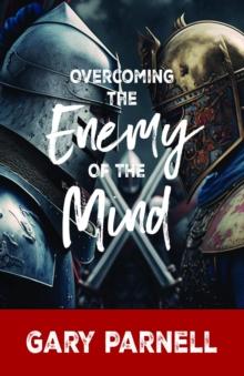 Overcoming the Enemy of the Mind