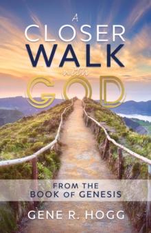 A Closer Walk with God : From the Book of Genesis