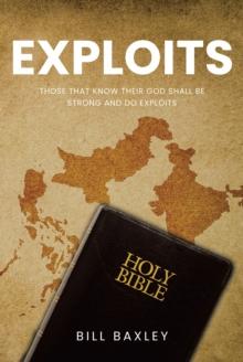 Exploits : Those That Know Their God Shall Be Strong And Do Exploits