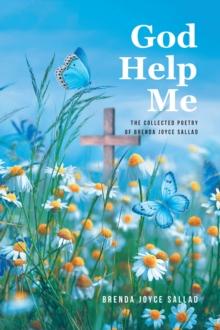 God Help Me : The Collected Poetry of Brenda Joyce Sallad